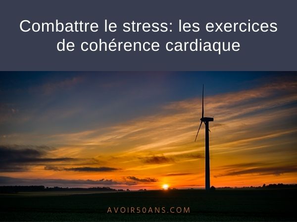 Combattre le stress: les exercices de cohérence cardiaque